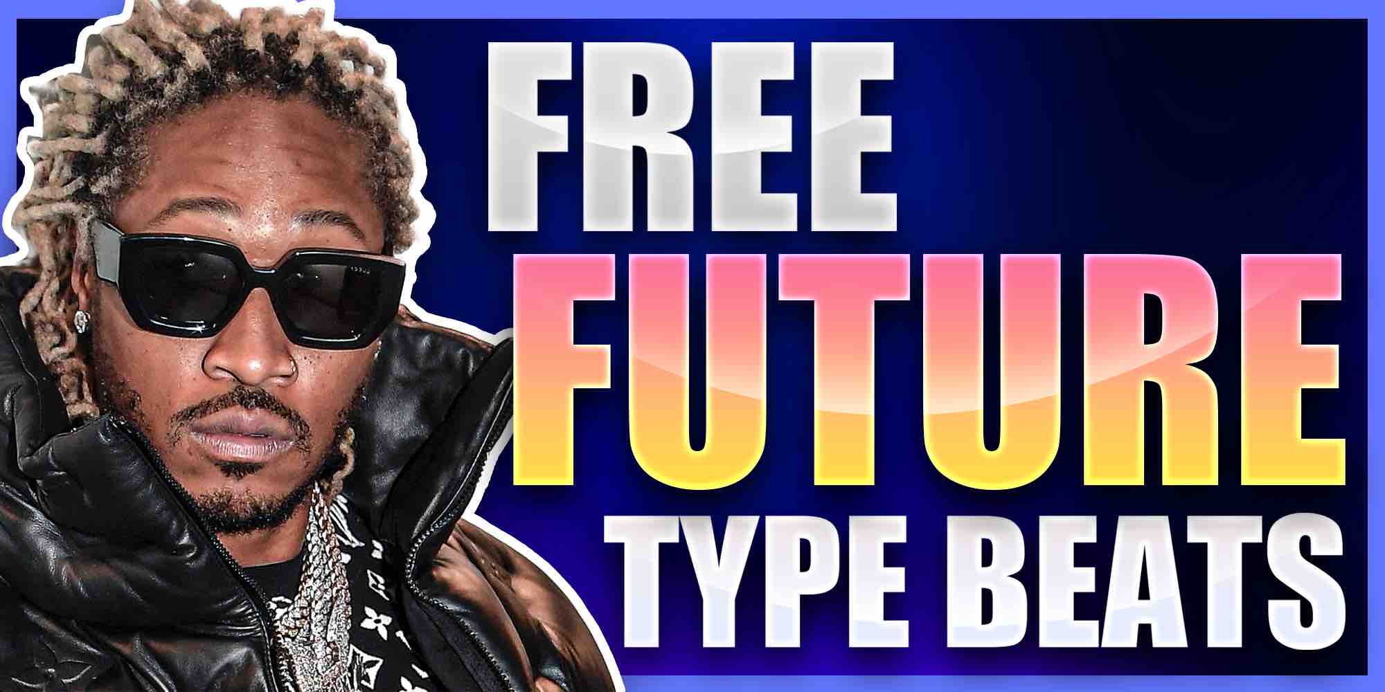 Future Type Beat (FREE Downloads!)